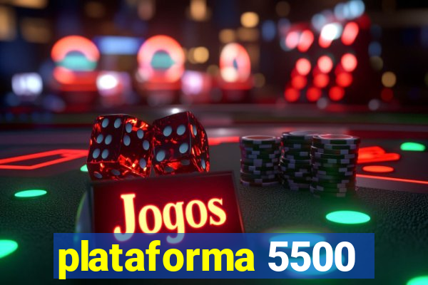 plataforma 5500